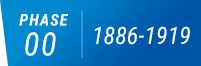 PHASE 00 1886-1919