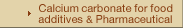Calcium carbonate for food additives & Pharmaceutical