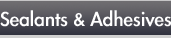 Sealants & Adhesives